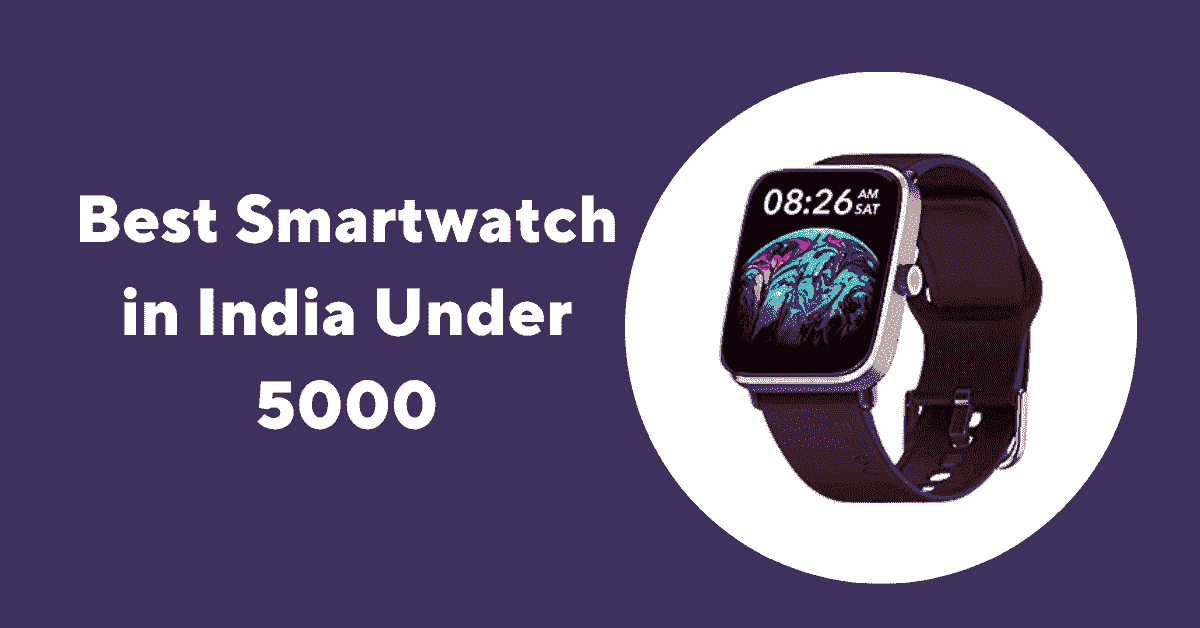 Best Smartwatch Under 5000 in India (Jan 2024) HellooTech