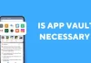 Is App Vault Necessary